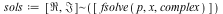 sols := `~`[[Re, Im]]([fsolve(p, x, complex)])