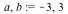a, b := -3, 3