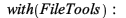 with(FileTools); -1