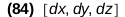 Physics:-`*`(dr_ = `+`(`*`(_i, `*`(dx)), `*`(_j, `*`(dy)), `*`(_k, `*`(dz))), [dx, dy, dz]); 