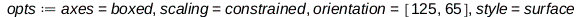 opts := axes = boxed, scaling = constrained, orientation = [125, 65], style = surface; 