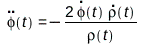 Physics:-Vectors:-diff(phi(t), t, t) = `+`(`-`(Physics:-`*`(2, Physics:-Vectors:-diff(phi(t), t), Physics:-Vectors:-diff(rho(t), t), Physics:-Vectors:-`^`(rho(t), -1)))); 