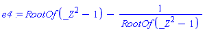 e4 := RootOf(_Z^2-1)-1/RootOf(_Z^2-1)