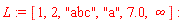 L := [1, 2, "abc", "a", 7.0, infinity]