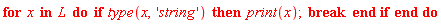 for x in L do if type(x, 'string') then print(x); break end if end do