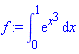 f := int(exp(x^3), x = 0 .. 1)