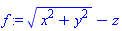 f := (x^2+y^2)^(1/2)-z
