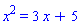x^2 = 3*x+5