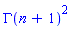 GAMMA(n+1)^2
