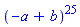 (-a+b)^25