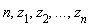 n, z[1], z[2], `...`, z[n]