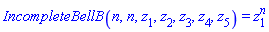 IncompleteBellB(n, n, z[1], z[2], z[3], z[4], z[5]) = z[1]^n