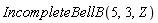 IncompleteBellB(5, 3, Z)