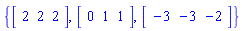 {Vector[row](3, {(1) = 2, (2) = 2, (3) = 2}), Vector[row](3, {(1) = -3, (2) = -3, (3) = -2}), Vector[row](3, {(1) = 0, (2) = 1, (3) = 1})}