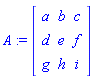 A := Matrix(3, 3, {(1, 1) = a, (1, 2) = b, (1, 3) = c, (2, 1) = d, (2, 2) = e, (2, 3) = f, (3, 1) = g, (3, 2) = h, (3, 3) = i})