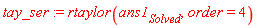 tay_ser := rtaylor(ans1[Solved], order = 4)