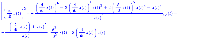 [(diff(z(t), t))^2 = -((diff(x(t), t))^4-2*(diff(x(t), t))^3*x(t)^2+2*(diff(x(t), t))^2*x(t)^4-x(t)^4)/x(t)^4, y(t) = -(-(diff(x(t), t))+x(t)^2)/x(t), diff(x(t), `$`(t, 2)) = 2*(diff(x(t), t))*x(t)]