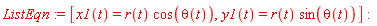 ListEqn := [x1(t) = r(t)*cos(theta(t)), y1(t) = r(t)*sin(theta(t))]: