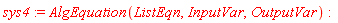 sys4 := AlgEquation(ListEqn, InputVar, OutputVar):
