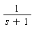 1/(s+1)