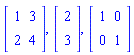 Matrix(2, 2, {(1, 1) = 1, (1, 2) = 3, (2, 1) = 2, (2, 2) = 4}), Matrix(2, 1, {(1, 1) = 2, (2, 1) = 3}), Matrix(2, 2, {(1, 1) = 1, (1, 2) = 0, (2, 1) = 0, (2, 2) = 1})