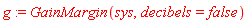 g := GainMargin(sys, decibels = false)
