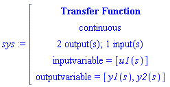 module () export tf, inputcount, outputcount, statecount, sampletime, discrete, systemname, inputvariable, outputvariable, statevariable, systemtype, ModulePrint; option _cmtransferfunction; end module