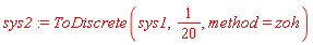 sys2 := ToDiscrete(sys1, 1/20, method = zoh)