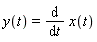 y(t) = diff(x(t), t)