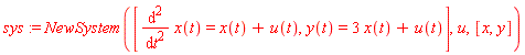 sys := NewSystem([diff(x(t), t, t) = x(t)+u(t), y(t) = 3*x(t)+u(t)], u, [x, y])