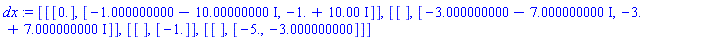 [[[0.], [-1.000000000-10.00000000*I, -1.+10.00*I]], [[], [-3.000000000-7.000000000*I, -3.+7.000000000*I]], [[], [-1.]], [[], [-5., -3.000000000]]]
