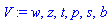 V := w, z, t, p, s, b