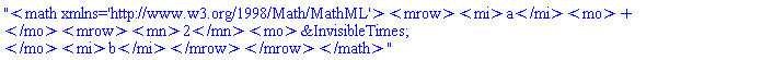 "<math xmlns='http://www.w3.org/1998/Math/MathML'><mrow><mi>a</mi><mo>+</mo><mrow><mn>2</mn><mo>&InvisibleTimes;</mo><mi>b</mi></mrow></mrow></math>"