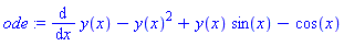 ode := diff(y(x), x)-y(x)^2+y(x)*sin(x)-cos(x)