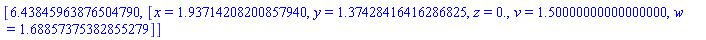 [6.43845963876504790, [x = 1.93714208200857940, y = 1.37428416416286825, z = 0., v = 1.50000000000000000, w = 1.68857375382855279]]