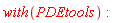 with(PDEtools)