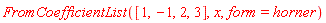 FromCoefficientList([1, -1, 2, 3], x, form = horner)