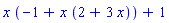 x*(-1+x*(2+3*x))+1