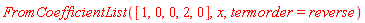 FromCoefficientList([1, 0, 0, 2, 0], x, termorder = reverse)
