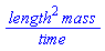 length^2*mass/time