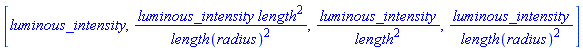 [luminous_intensity, luminous_intensity*length^2/length(radius)^2, luminous_intensity/length^2, luminous_intensity/length(radius)^2]