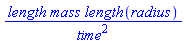 length*mass*length(radius)/time^2