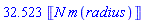 32.523*Unit([N*m(radius)])