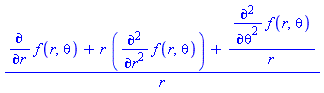 (diff(f(r, theta), r)+r*(diff(f(r, theta), `$`(r, 2)))+(diff(f(r, theta), `$`(theta, 2)))/r)/r