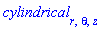 cylindrical[r, theta, z]