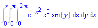 Int(Int(Int(exp(-x^2)*x^2*sin(y), z = 0 .. 2*Pi), y = 0 .. Pi), x = 0 .. r)