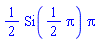 (1/2)*Si((1/2)*Pi)*Pi