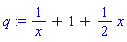 q := 1/x+1+(1/2)*x