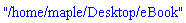 "/home/maple/Desktop/eBook"