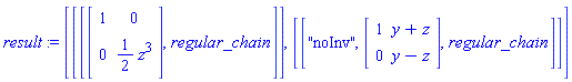 [[[Matrix(%id = 163575948), regular_chain]], [["noInv", Matrix(%id = 163437232), regular_chain]]]